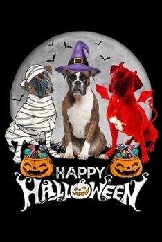 Happy Halloween: Three Boxer Dog Mummy Witch Demon Funny Halloween Gift  Journal/Notebook Blank Lined Ruled 6x9 100 Pages