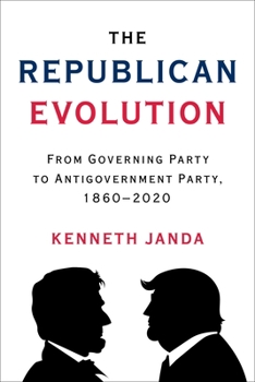 Paperback The Republican Evolution: From Governing Party to Antigovernment Party, 1860-2020 Book
