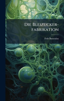 Hardcover Die Bleizucker-fabrikation Book