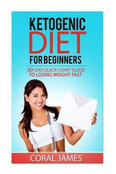 Paperback Ketogenic Diet (keto diet recipes, ketogenic diet for weight loss, ketogenic die: A 30-Day Quick-Start Guide To Losing Weight Fast (Ketogenic Diet, an Book