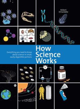 Hardcover How Science Works: Everything You Need to Know about Science in Small, Easily-Digestible Portions Book