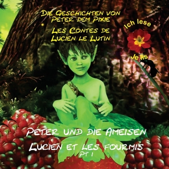 Paperback Peter the Pixie / Lucien le Lutin: Peter & the Ants Pt 1 - Ich lese / Je Lis [French] [Large Print] Book