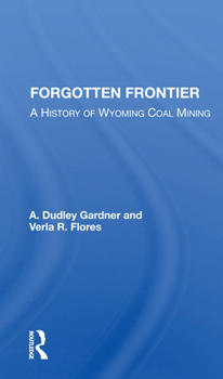 Paperback Forgotten Frontier: A History of Wyoming Coal Mining Book