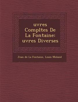 œuvres Complètes de La Fontaine: œuvres Diverses
