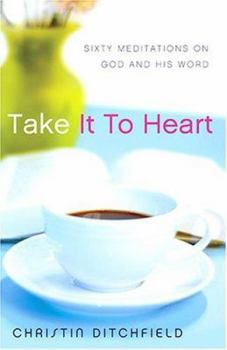 Paperback Take It to Heart: Sixty Meditations on God and His Word Book