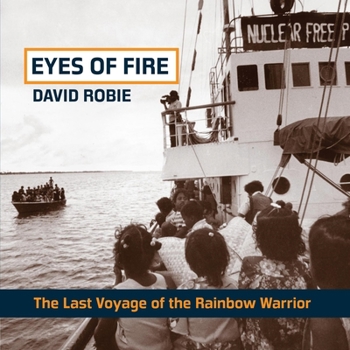 Paperback Eyes of Fire: The Last Voyage of the Rainbow Warrior Book