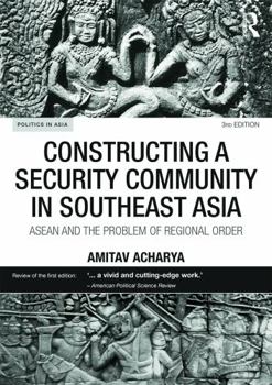 Paperback Constructing a Security Community in Southeast Asia: ASEAN and the Problem of Regional Order Book