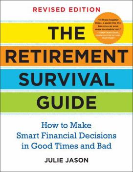 Paperback The Retirement Survival Guide: How to Make Smart Financial Decisions in Good Times and Bad Book