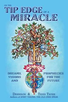 Paperback On the Tip Edge of a Miracle: Dreams, Visions, and Prophecies for the Future Book