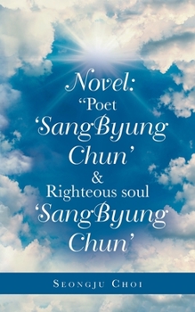 Paperback Novel: "Poet 'Sangbyung Chun' & Righteous Soul 'Sangbyung Chun' Book