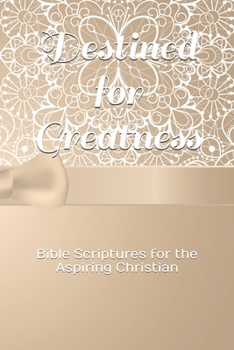 Paperback Destined for Greatness: Bible Scriptures for the Aspiring Christian Book