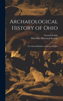 Hardcover Archaeological History of Ohio: The Mound Builders and Later Indians Book