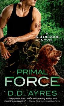 Mass Market Paperback Primal Force: A K-9 Rescue Novel Book