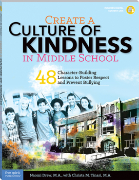 Paperback Create a Culture of Kindness in Middle School: 48 Character-Building Lessons to Foster Respect and Prevent Bullying Book