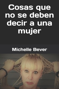 Cosas que no se deben decir a una mujer (Refranes locos y erróneos) (Spanish Edition)