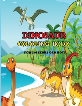 Paperback Dinosaur Coloring Book for 2-4 Years Old Boys: A dinosaur coloring activity book for kids. Great dinosaur activity gift for little children. Fun Easy Book