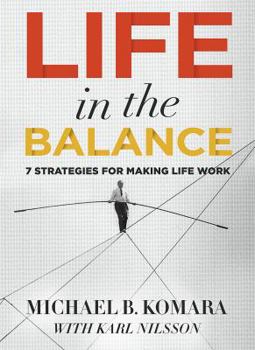 Hardcover Life In The Balance: 7 Strategies For Making Life Work Book