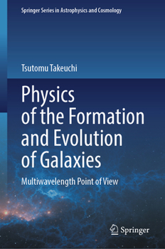 Hardcover Physics of the Formation and Evolution of Galaxies: Multiwavelength Point of View Book