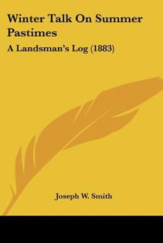 Paperback Winter Talk On Summer Pastimes: A Landsman's Log (1883) Book
