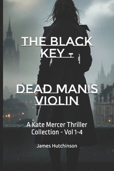Paperback The Black Key - Dead man's violin: A Kate Mercer Thriller Collection - Vol 1-4 Book