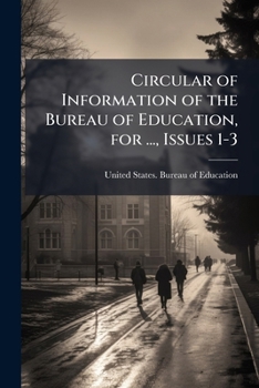 Paperback Circular of Information of the Bureau of Education, for ..., Issues 1-3 Book