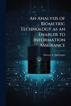 Paperback An Analysis of Biometric Technology as an Enabler to Information Assurance Book