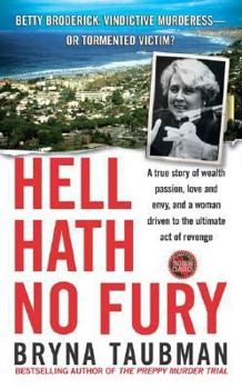 Mass Market Paperback Hell Hath No Fury: A True Story of Wealth and Passion, Love and Envy, and a Woman Driven to the Ultimate Revenge Book