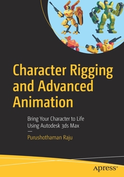 Paperback Character Rigging and Advanced Animation: Bring Your Character to Life Using Autodesk 3ds Max Book