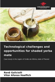 Paperback Technological challenges and opportunities for shaded yerba mate Book