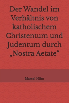 Paperback Der Wandel im Verhältnis von katholischem Christentum und Judentum durch "Nostra Aetate" [German] Book