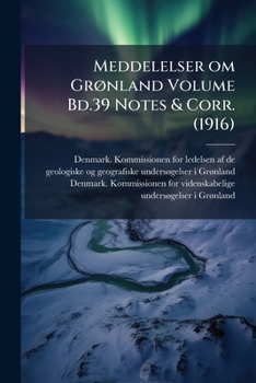 Paperback Meddelelser om Grønland Volume Bd.39 Notes & Corr. (1916) Book