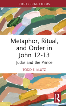 Hardcover Metaphor, Ritual, and Order in John 12-13: Judas and the Prince Book