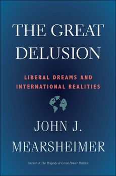Paperback The Great Delusion: Liberal Dreams and International Realities Book