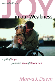 Paperback Joy in Our Weakness: A Gift of Hope from the Book of Revelation Book