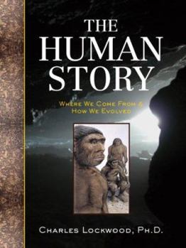 Hardcover The Human Story: Where We Come from & How We Evolved Book