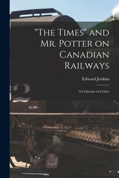 Paperback "The Times" and Mr. Potter on Canadian Railways [microform]: a Criticism on Critics Book