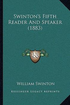 Paperback Swinton's Fifth Reader And Speaker (1883) Book