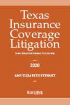 Paperback Texas Insurance Coverage Litigation: The Litigator's Practice Guide 2020 Book