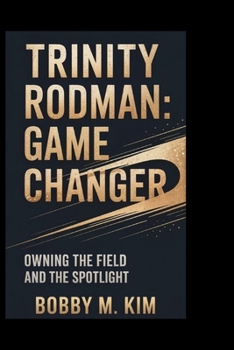 Paperback Trinity Rodman: Game Changer: Owning the Field and the Spotlight Book