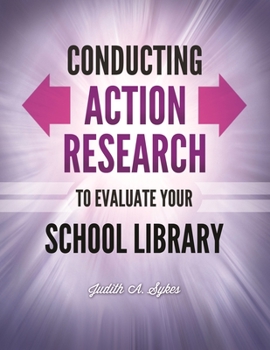 Paperback Conducting Action Research to Evaluate Your School Library Book