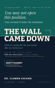The Wall Came Down: Options Trading for the Generation That Was Locked Out: 56 Strategies, Defined Risk, and What the Payoff Chart Hides
