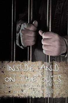 Hardcover Inside and on the Outs: A Young Man's Struggle for Hope Book
