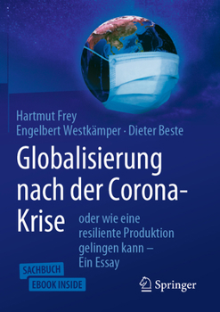 Paperback Globalisierung Nach Der Corona-Krise: Oder Wie Eine Resiliente Produktion Gelingen Kann - Ein Essay [German] Book