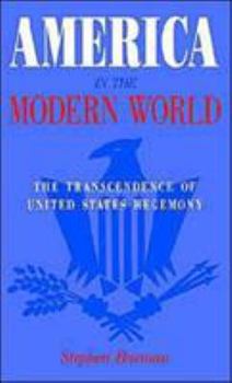 Hardcover America in the Modern World: The Transcendence of United States Hegemony Book