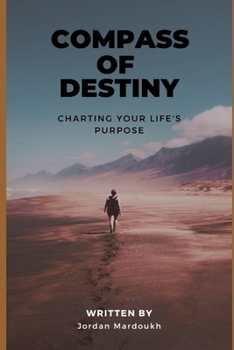 Paperback Compass of Destiny: Charting Your Life's Purpose Book