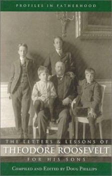 Paperback The Letters and Lessons of Teddy Roosevelt for His Sons Book