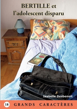 Bertille et l'adolescent disparu: Livre Gros Caractères (French Edition)