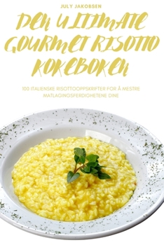 Den Ultimate Gourmet Risotto Kokeboken (Norwegian Edition)