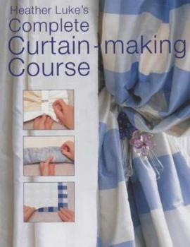 Hardcover Heather Luke's Complete Curtain-making Course Book