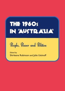 Hardcover The 1960s in Australia: People, Power and Politics Book